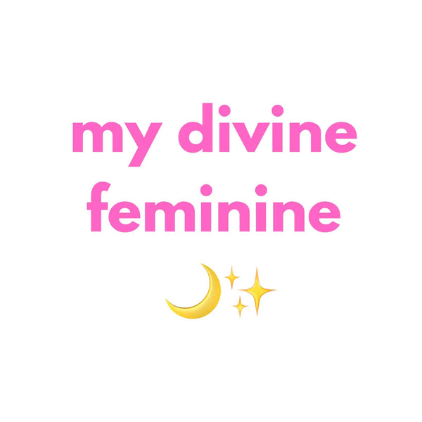 My divine feminine 